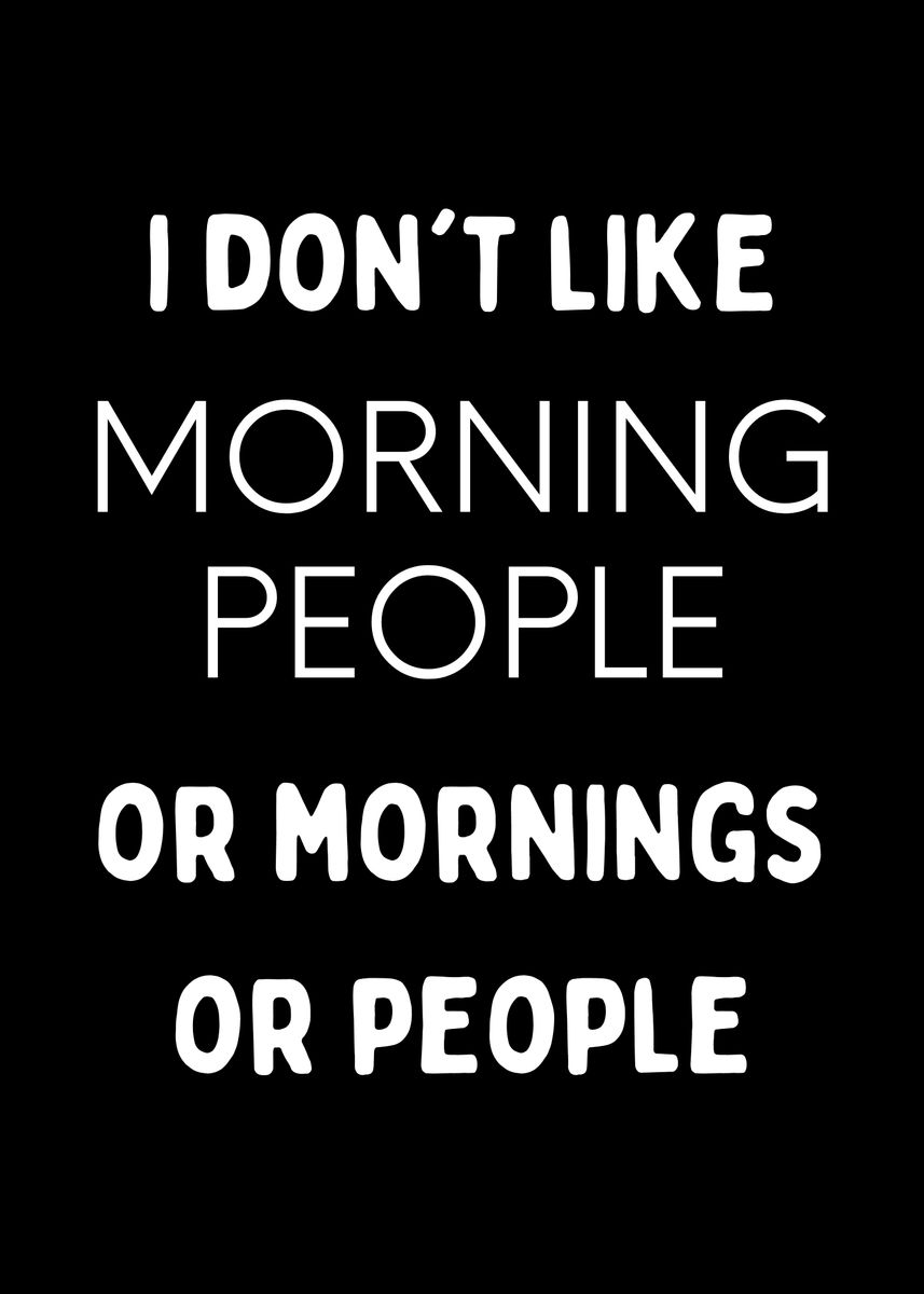 'I dont like morning people' Poster by CP Metal Posters | Displate