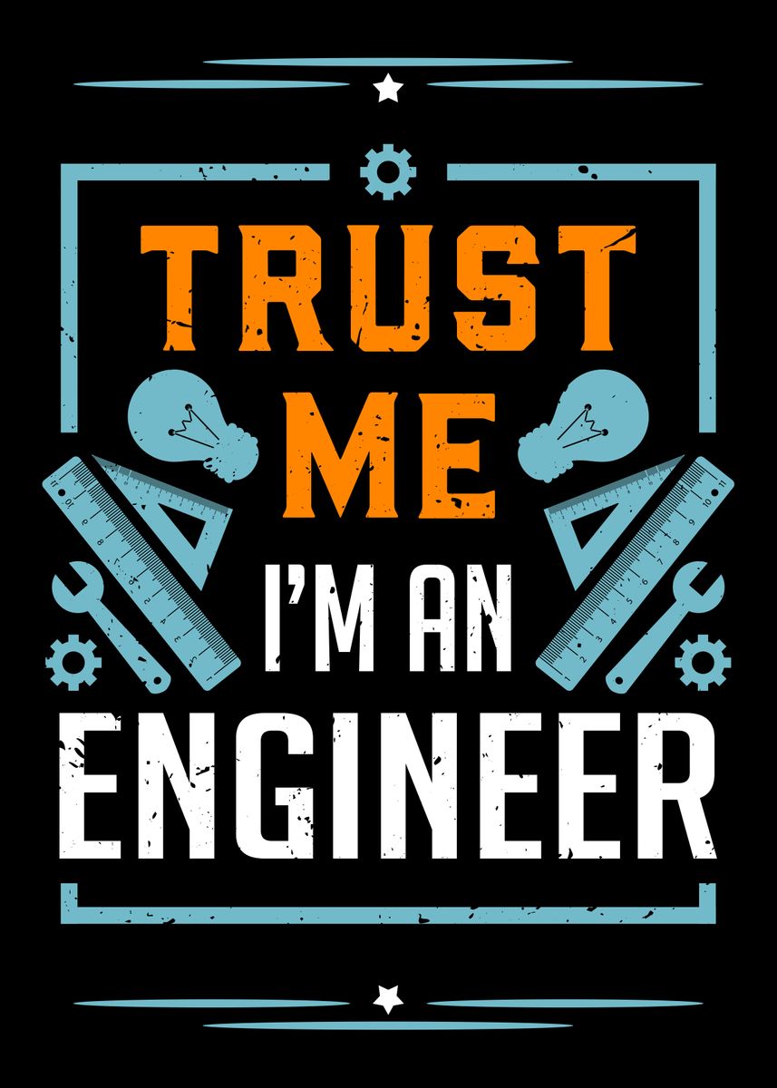 'i Am An Engineer' Poster, Picture, Metal Print, Paint By Platenum 