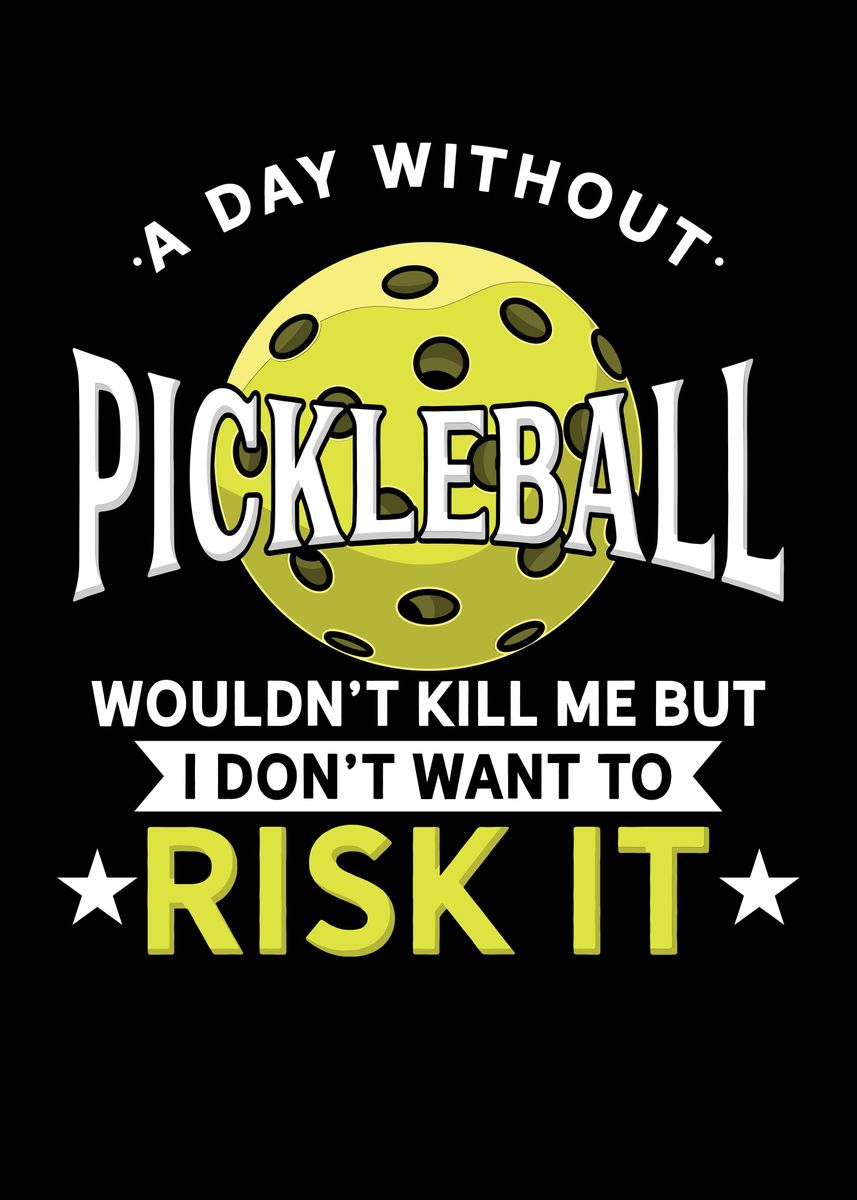 'A Day Without Pickleball' Poster, picture, metal print, paint by Uwe ...