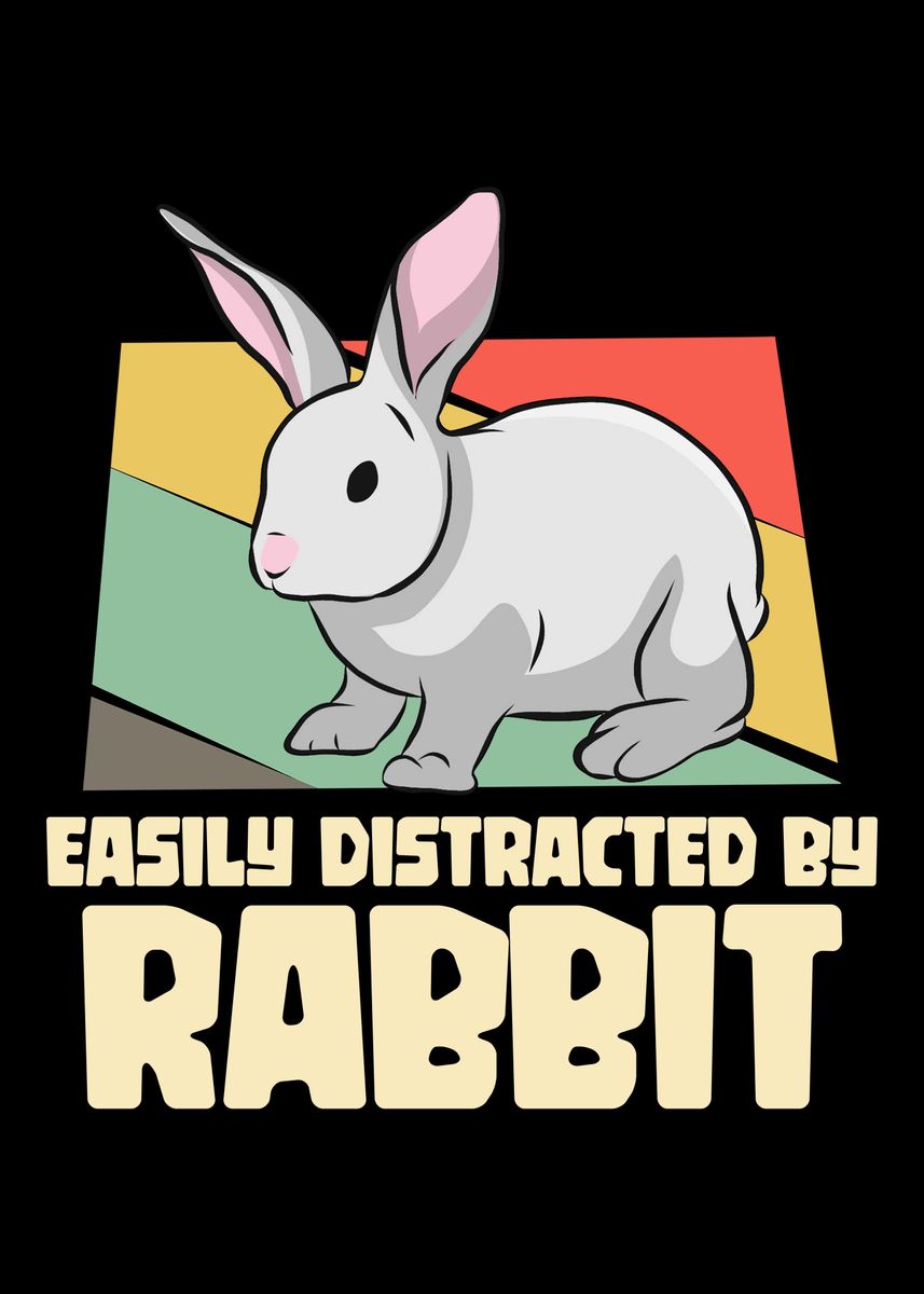 'Distracted by rabbit' Poster by ankarsdesign | Displate