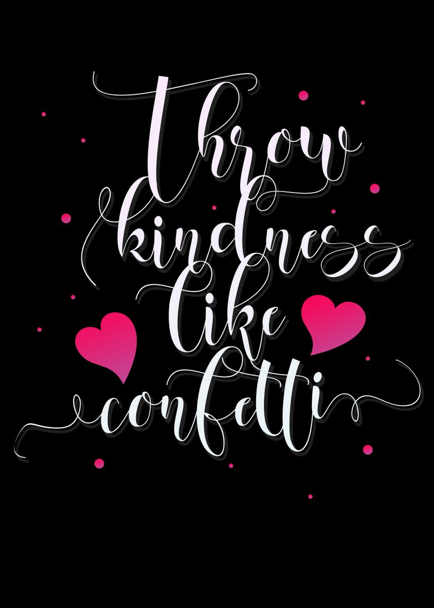 Throw Kindness Confetti Poster By Foxxy Merch Displate 