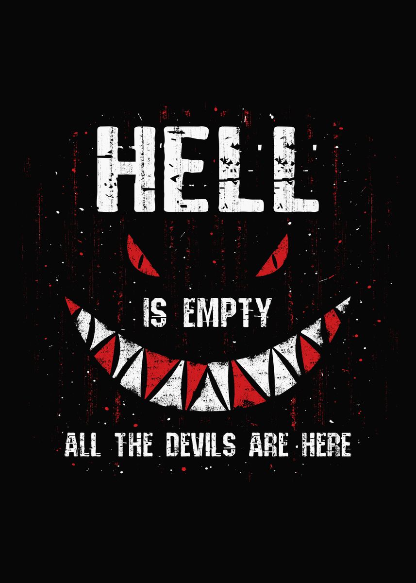 Hell is empty. Hell is empty and all the Devils are here.
