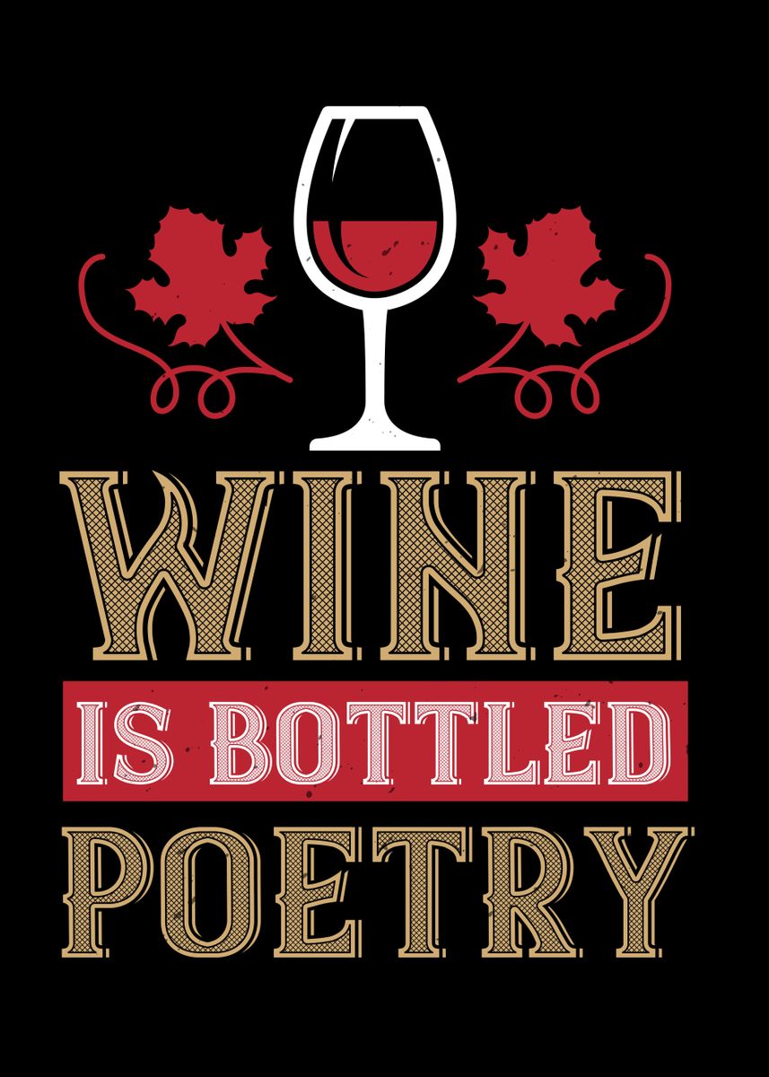 'Wine Is Bottled Poetry' Poster, picture, metal print, paint by NoPlanB