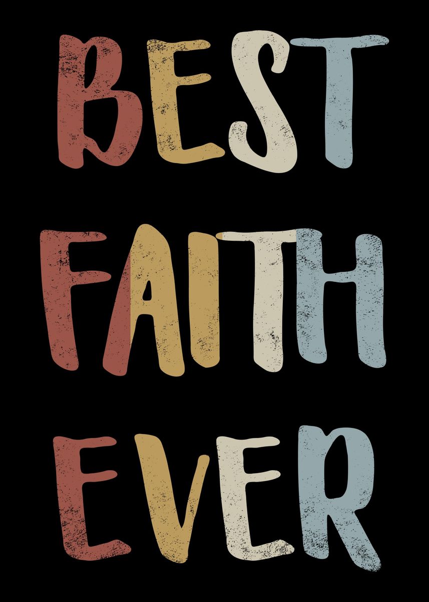 'Best Faith Ever' Poster, picture, metal print, paint by royalsigns ...