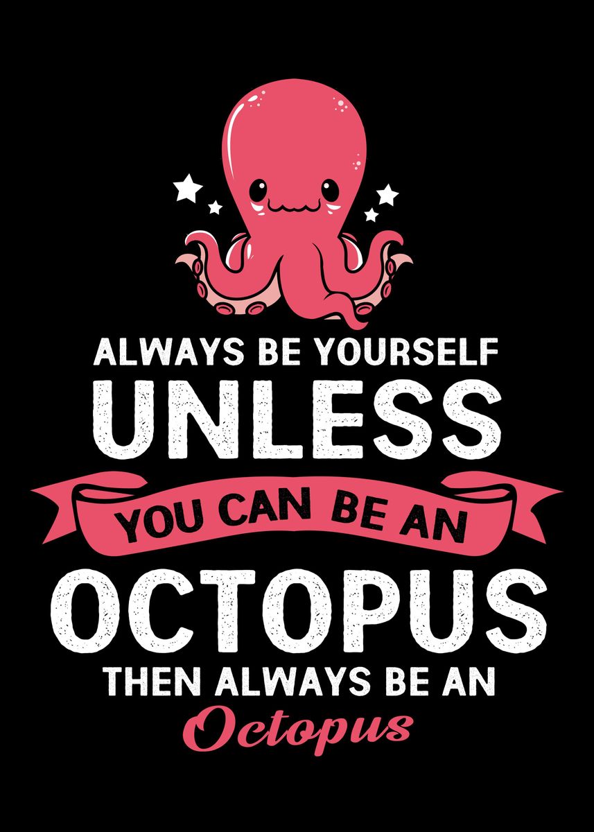 'Octopus Always Be Yourself' Poster by FunnyGifts  | Displate