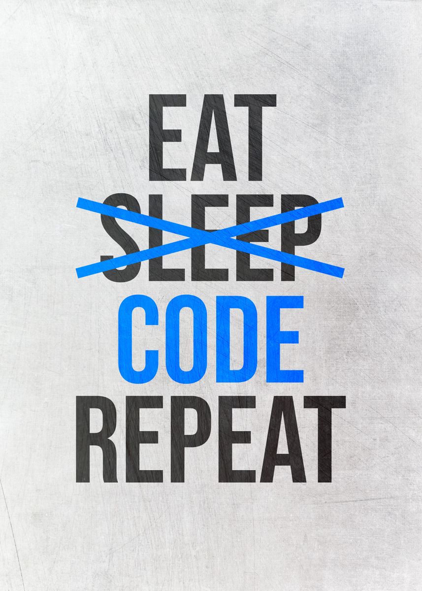 'Eat No Sleep Code Repeat' Poster by PosterWorld | Displate