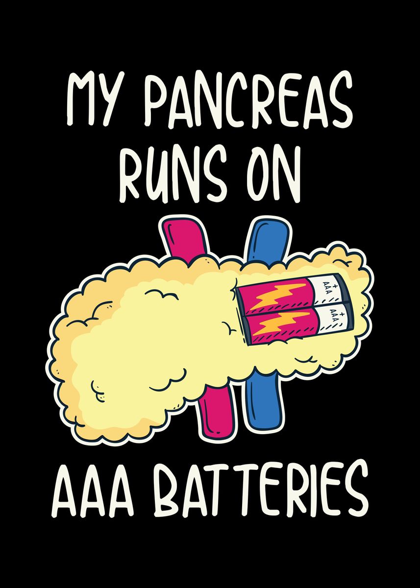 My Pancreas Runs On a Poster By Uwe Seibert Displate
