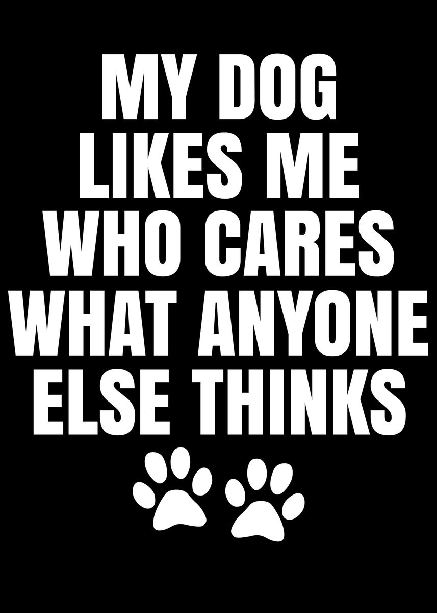 'My Dog Loves Me Dog' Poster by Bernie Bernecker Displate