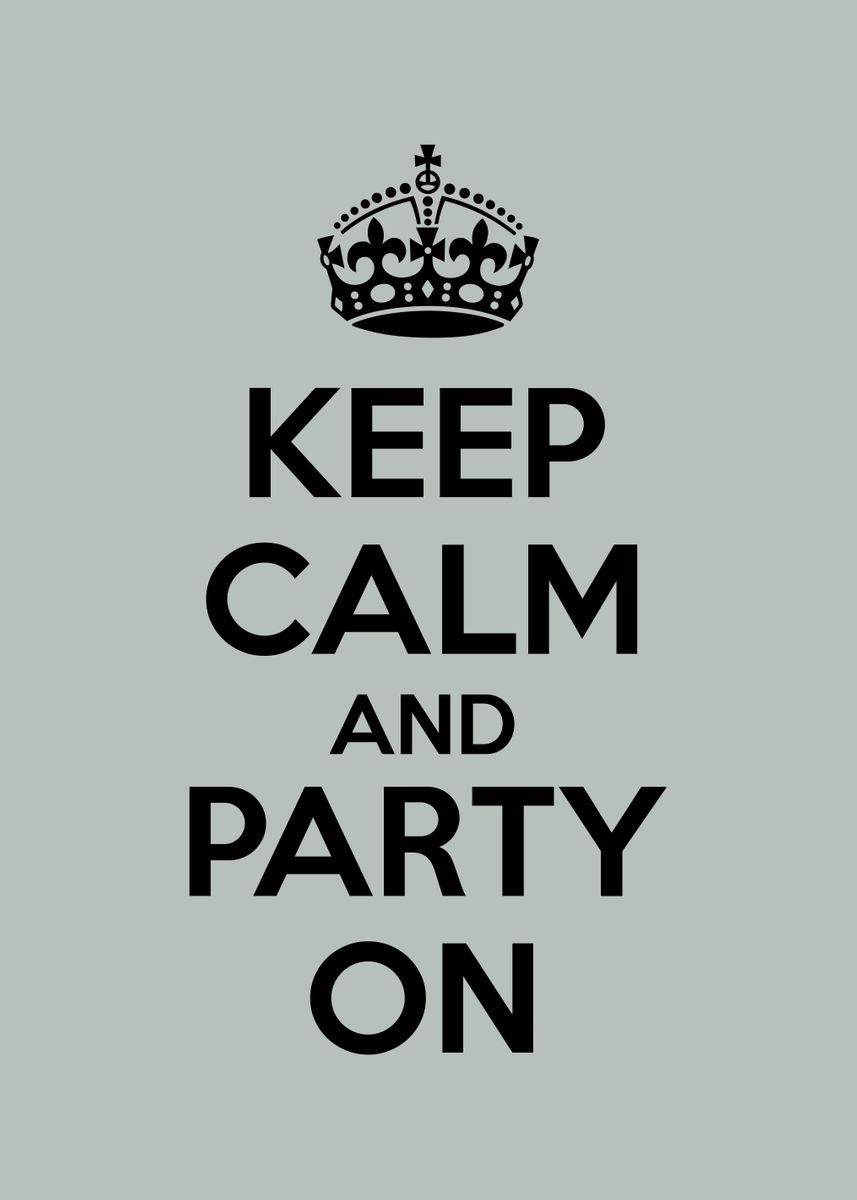'keep calm and party on' Poster, picture, metal print, paint by ...