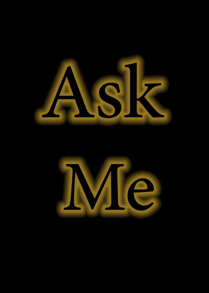 'ask me' Poster, picture, metal print, paint by Black Iris | Displate