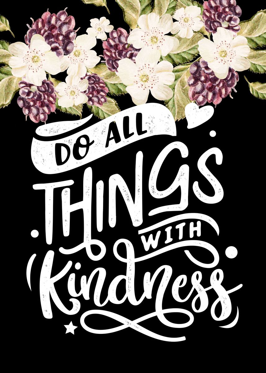 'Do all things w kindness' Poster by Juliana RW | Displate