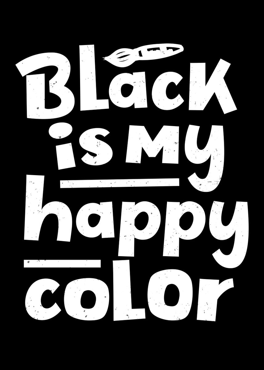 'Black Is My Happy Color' Poster by Foxxy Merch Displate