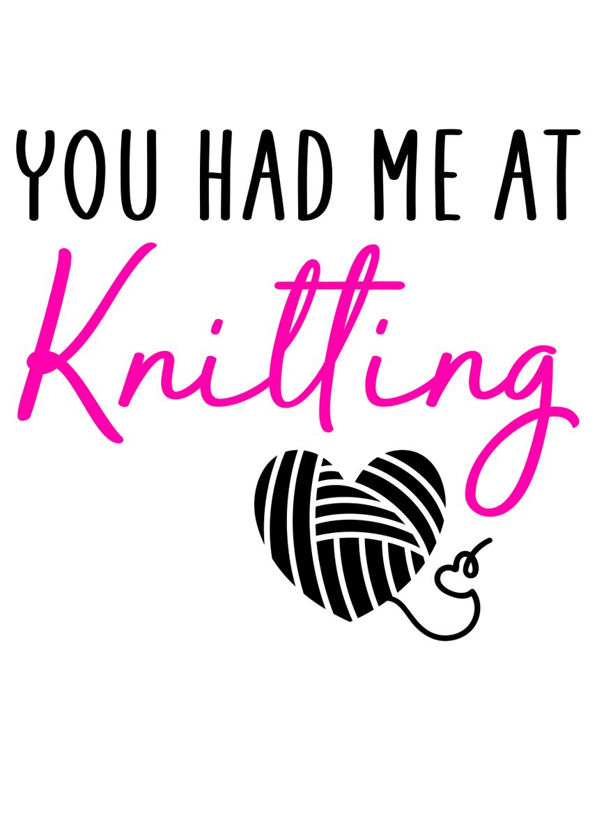 You Had Me At Knitting Poster By Andreas Schellenberg Displate 0319