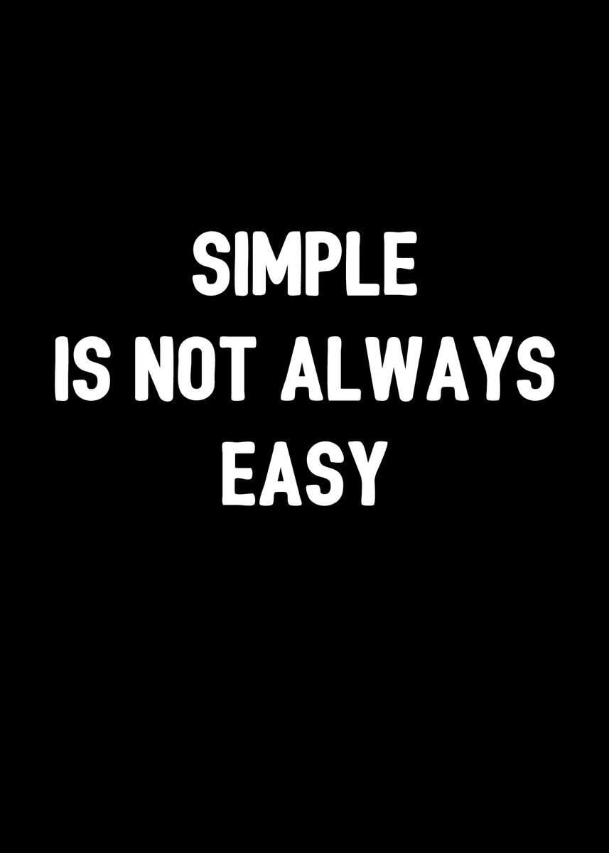 'Simple is not always easy' Poster by dkDesign | Displate