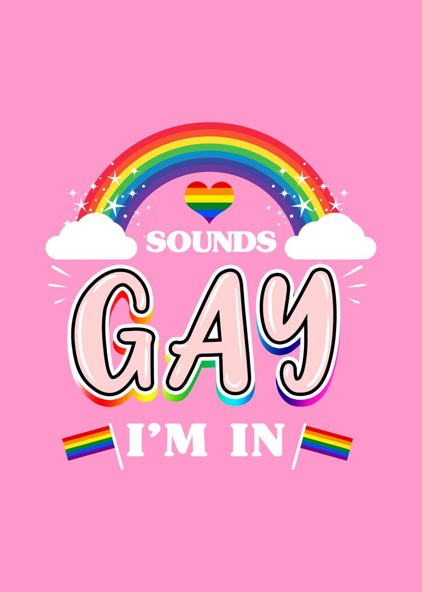 Sounds Gay Im In Gay Pride Poster By Queerappear Displate