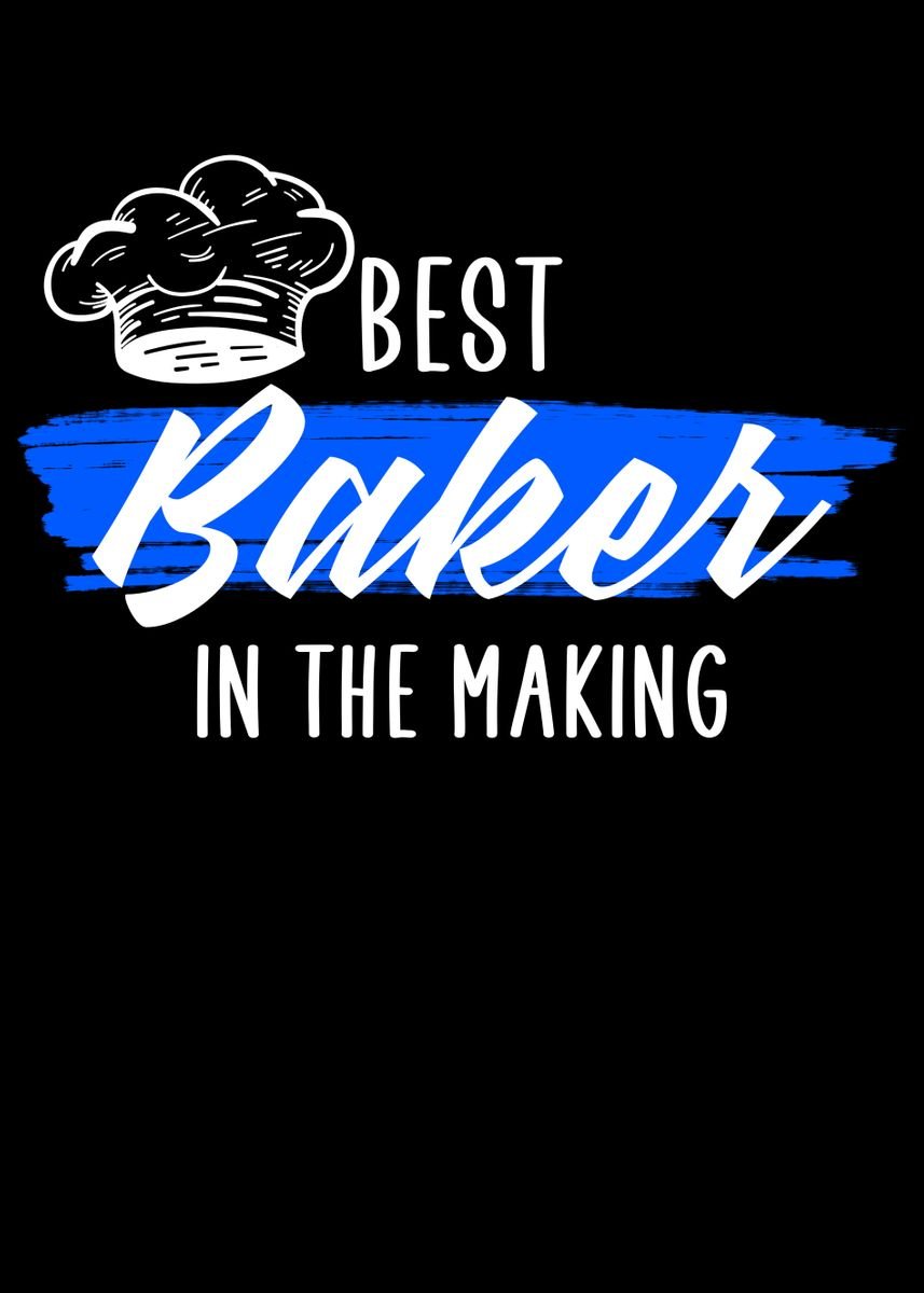 'best baker in the making' Poster, picture, metal print, paint by ...