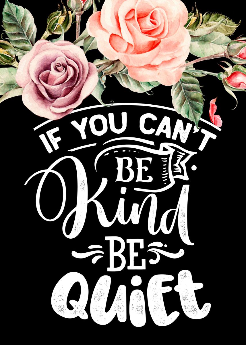 'Be kind or be quiet' Poster, picture, metal print, paint by Juliana RW ...