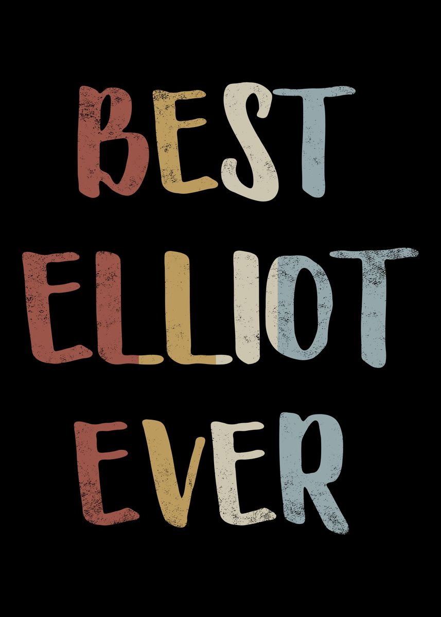 'Best Elliot Ever' Poster by royalsigns | Displate