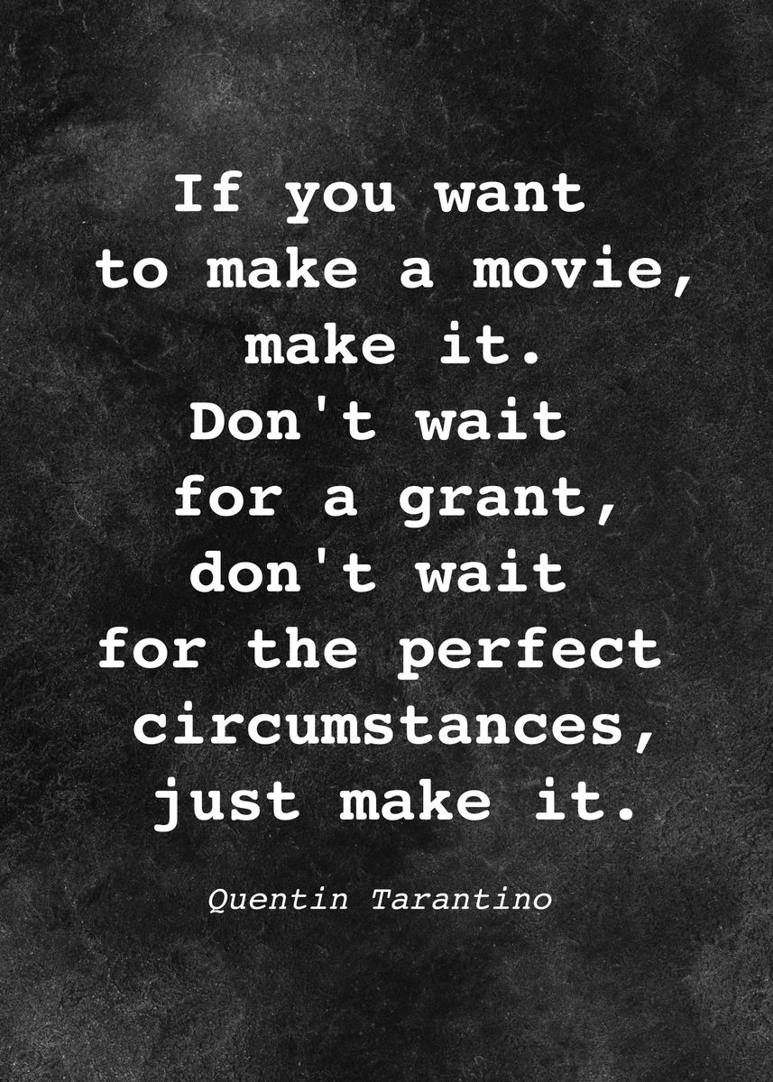 'Q Tarantino Quote D006' Poster, picture, metal print, paint by Go