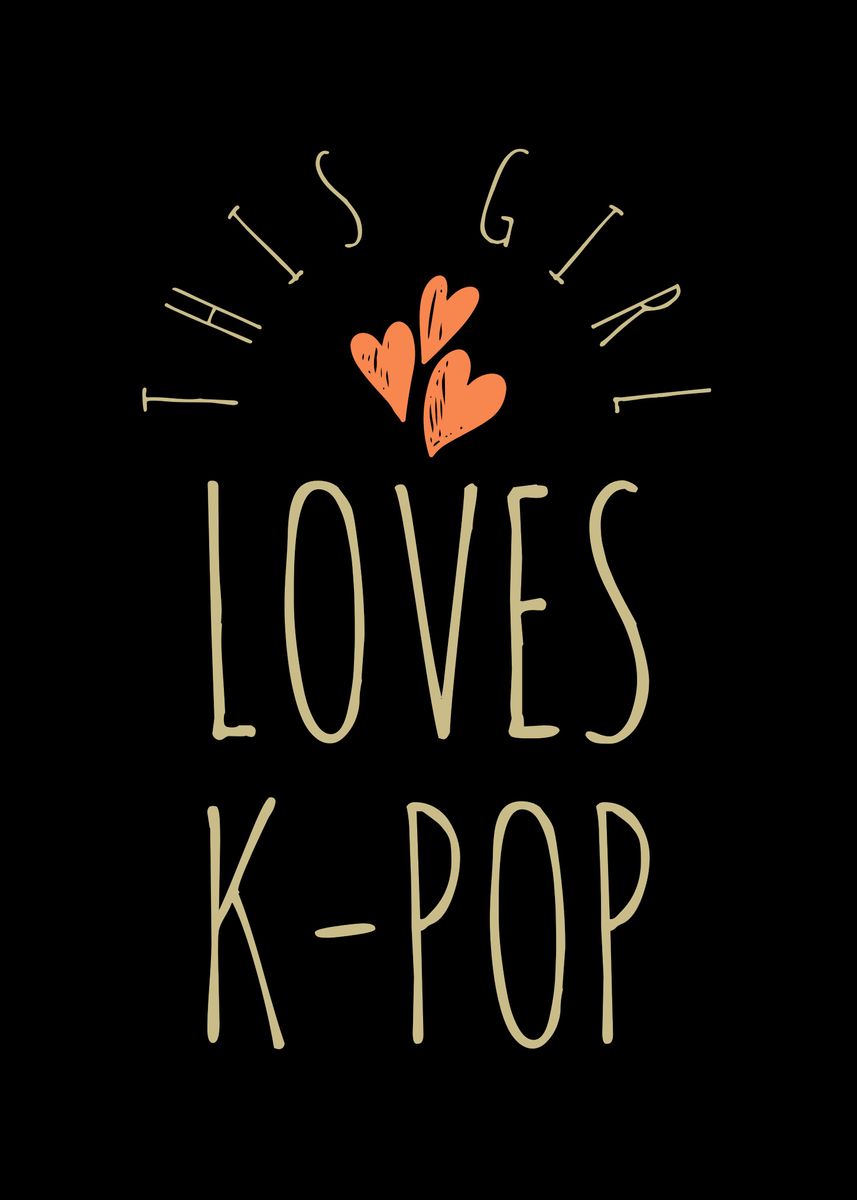 'This Girl Loves Kpop' Poster, picture, metal print, paint by ...