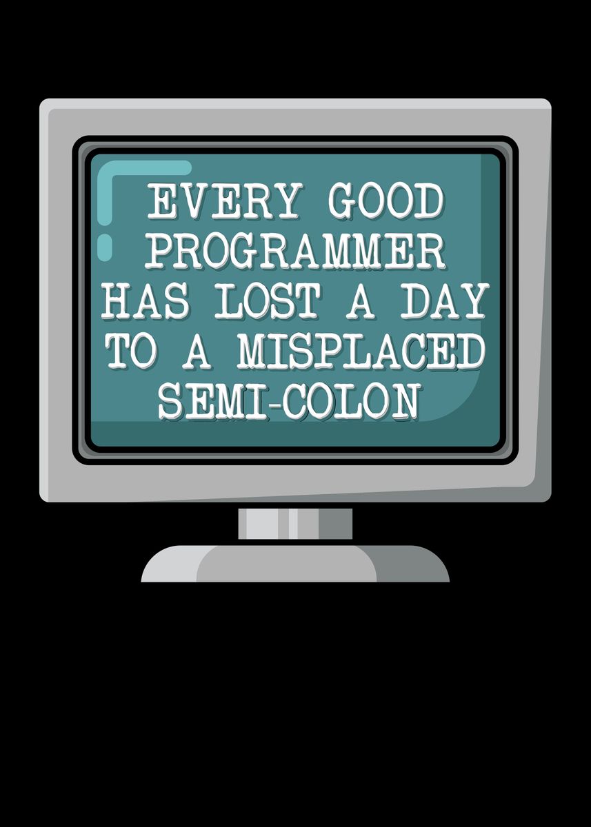 'Every Good Programmer Has' Poster, picture, metal print, paint by Uwe ...