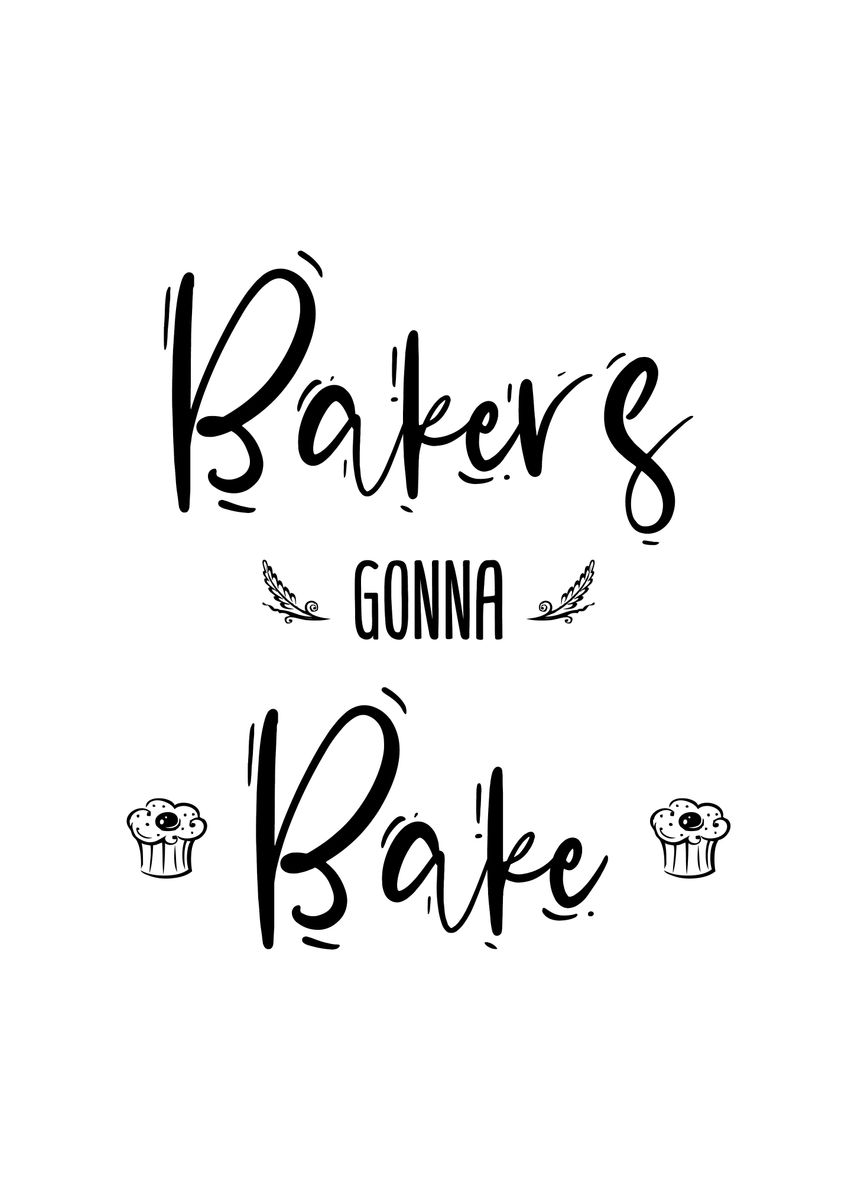 'Bakers Gonna Bake Wall Art' Poster, picture, metal print, paint by