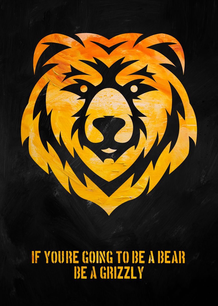 'Black Yellow Grizzly Quote' Poster by Cris de Almeida Displate