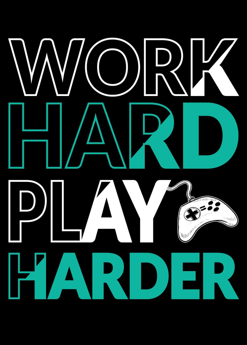 Video Games Work Hard Play Harder Gamer Poster