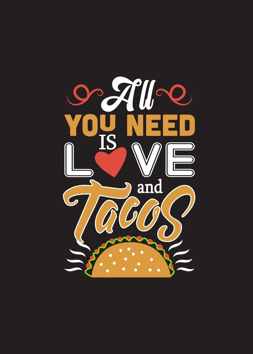 'All You Need Is Tacos' Poster, picture, metal print, paint by Beone ...