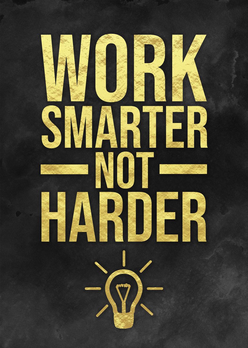 Work Smarter Not Harder Poster Picture Metal Print Paint By