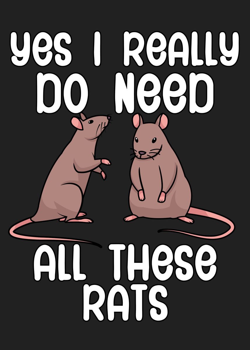 These Are Rats 'I need all these rats' Poster, picture, metal print, paint by ...