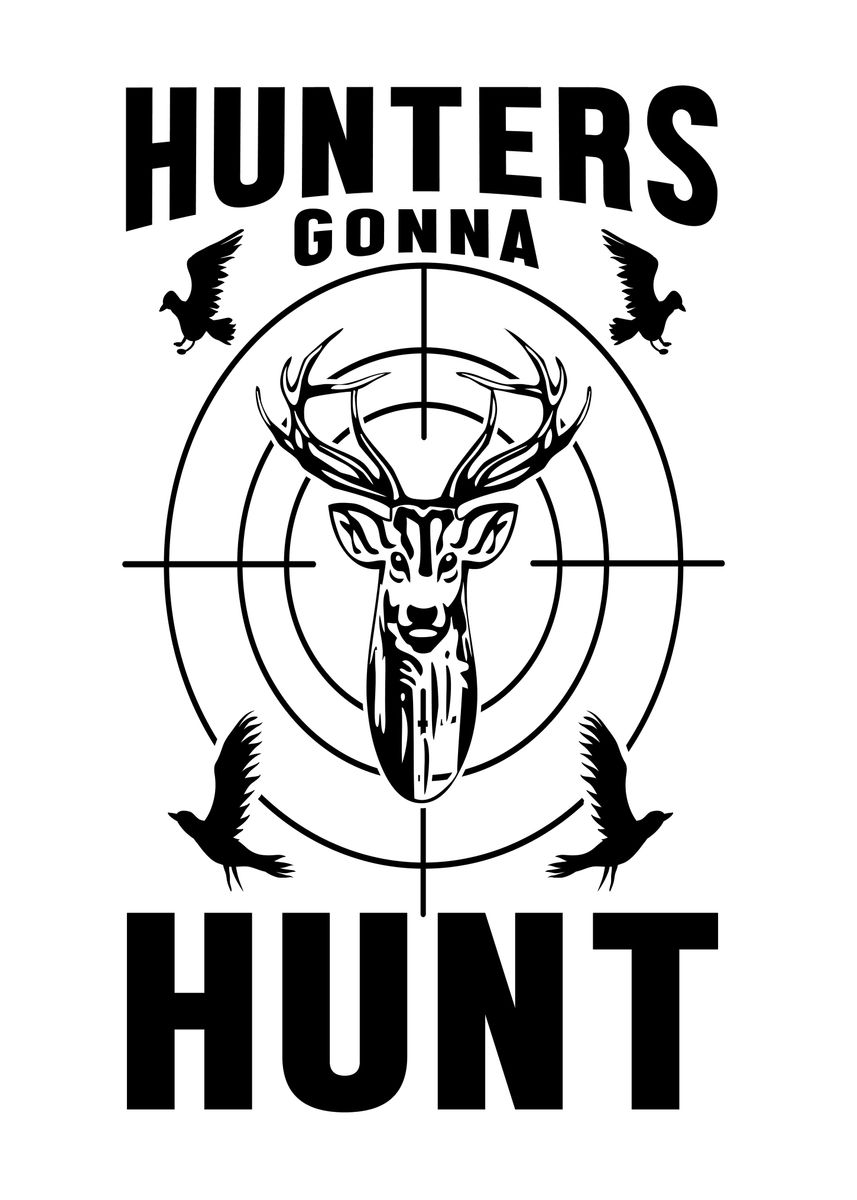 'Hunters gonna' Poster by yvon | Displate