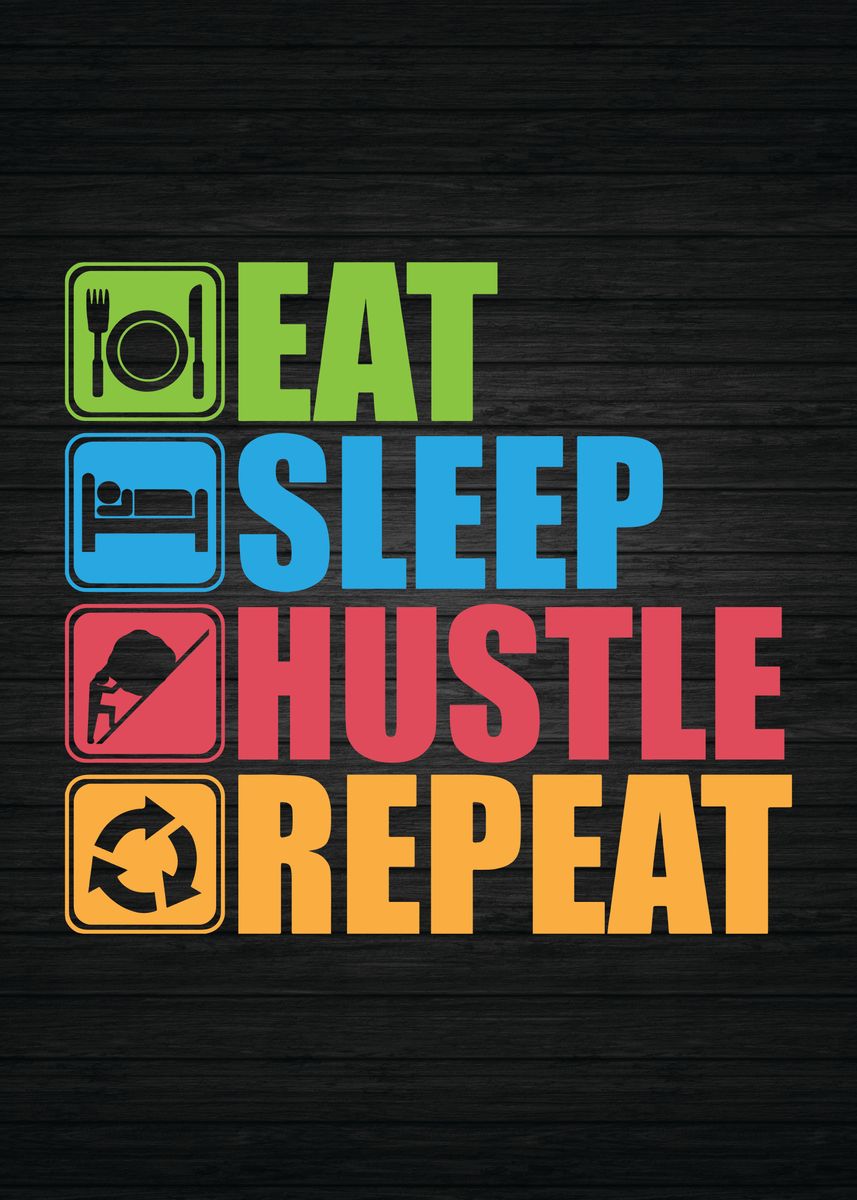 eat-sleep-hustle-repeat-poster-picture-metal-print-paint-by-chan