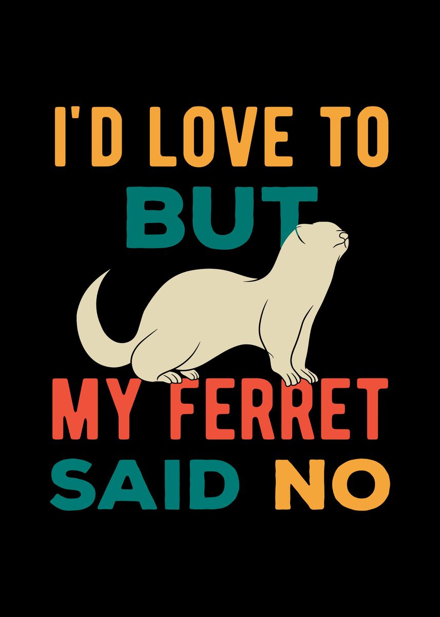 'Funny Ferret Quote' Poster by Visualz Displate