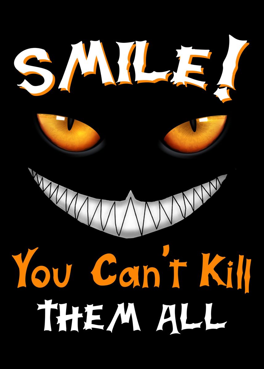 'Smile You Cant Kill All' Poster by AlmightyFashion Displate