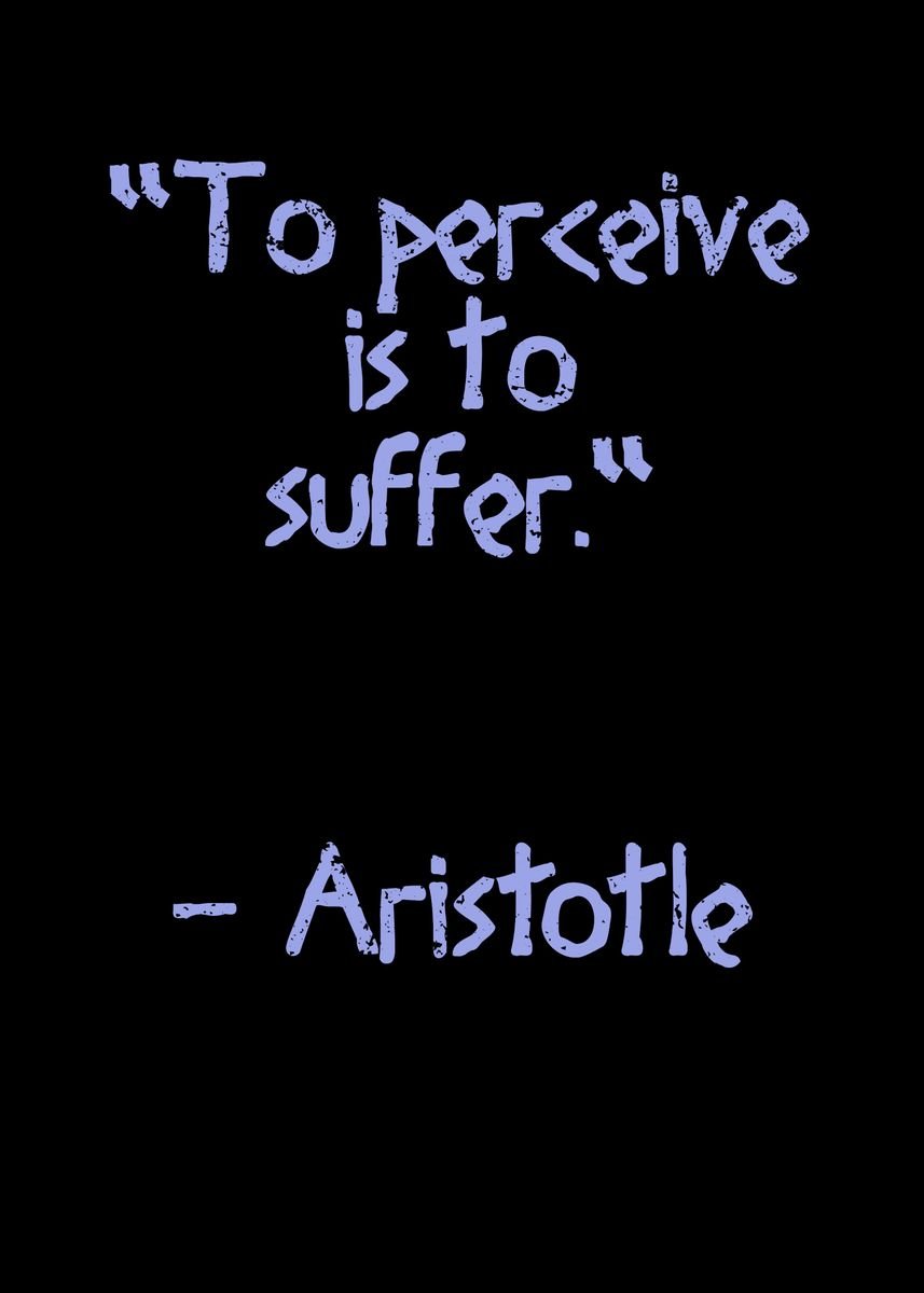 'To perceive is to suffer' Poster, picture, metal print, paint by ...