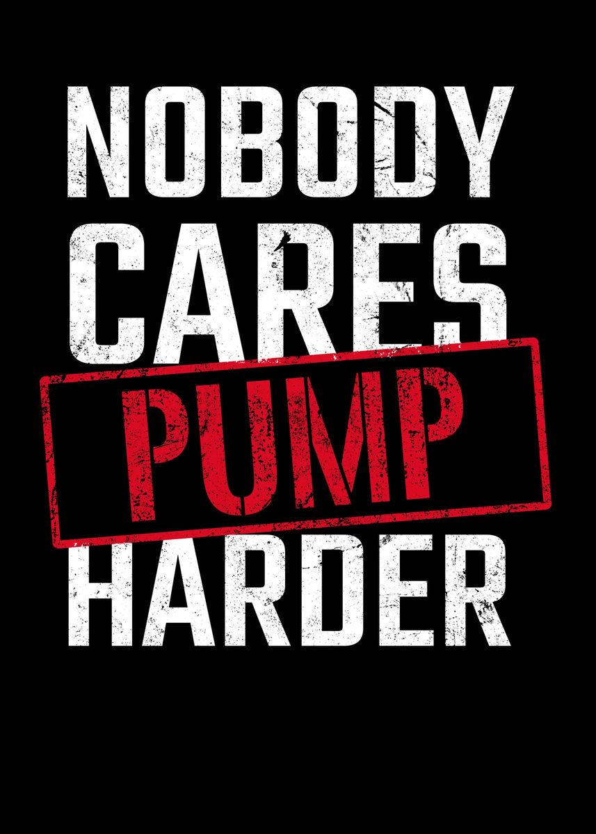 'Nobody Cares Pump Harder' Poster by to42 | Displate