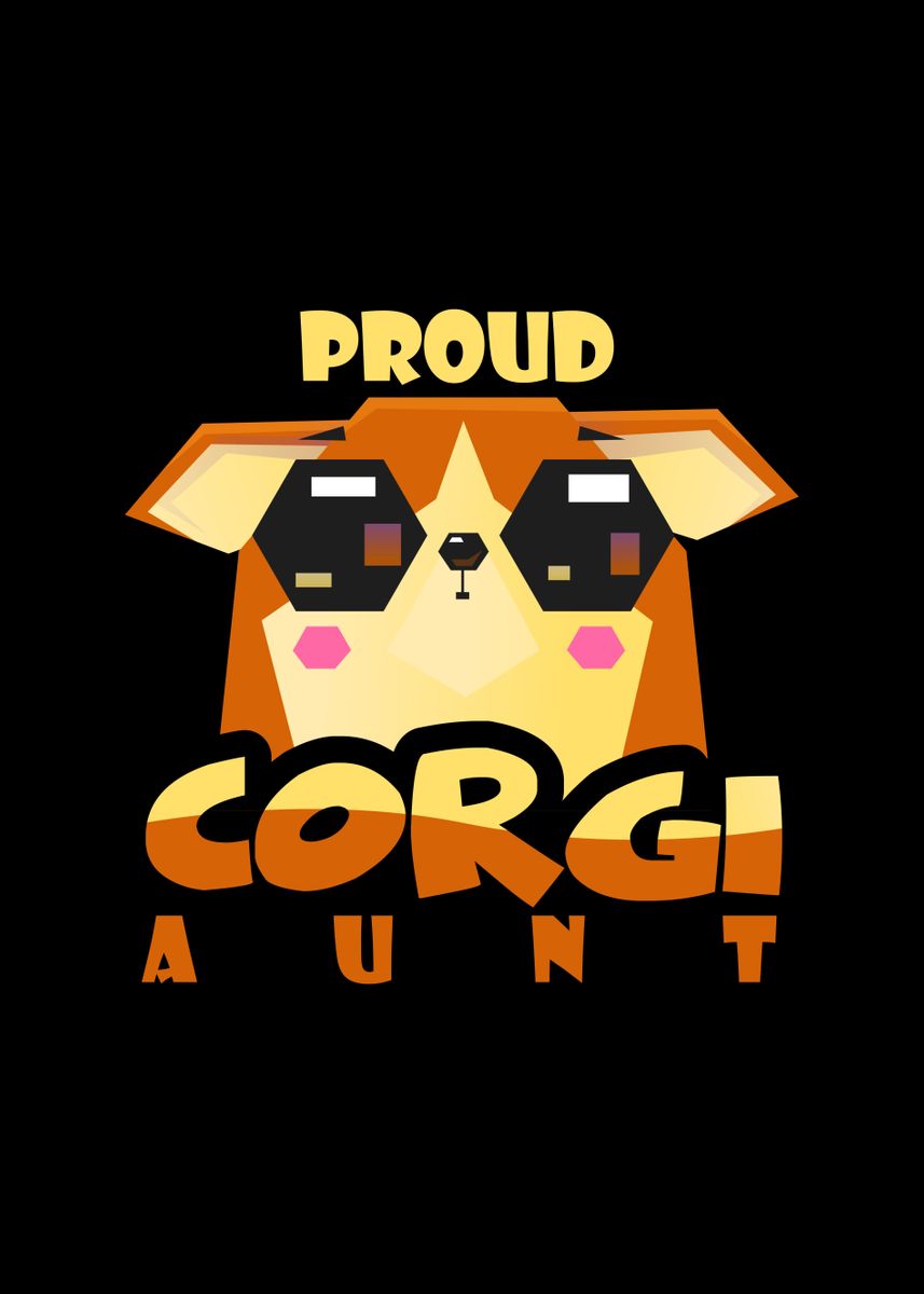 Proud Corgi Aunt Poster By Thelonealchemist Displate