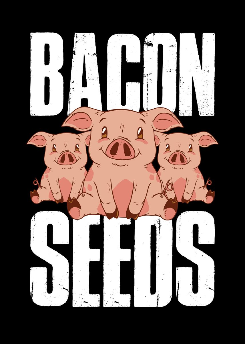 Bacon Seeds Poster By Catrobot Displate