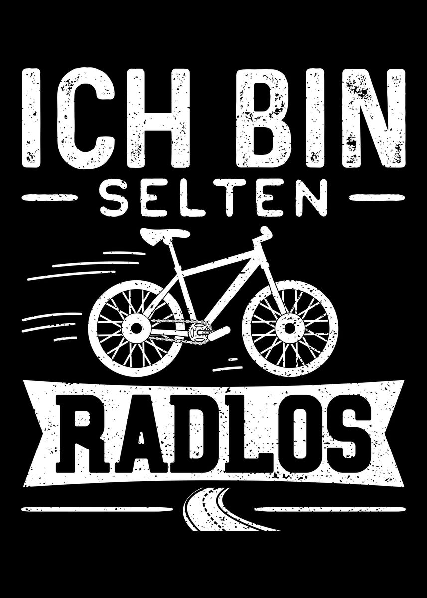 Ich Bin Selten Radlos Poster By Designsbyjnk5 Displate 