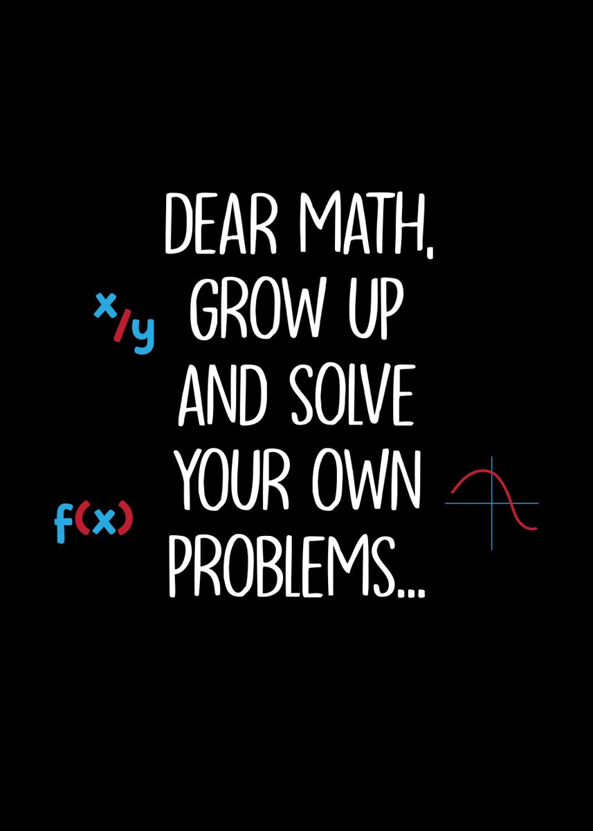 'Dear Math Solve Your Own' Poster, picture, metal print, paint by ...