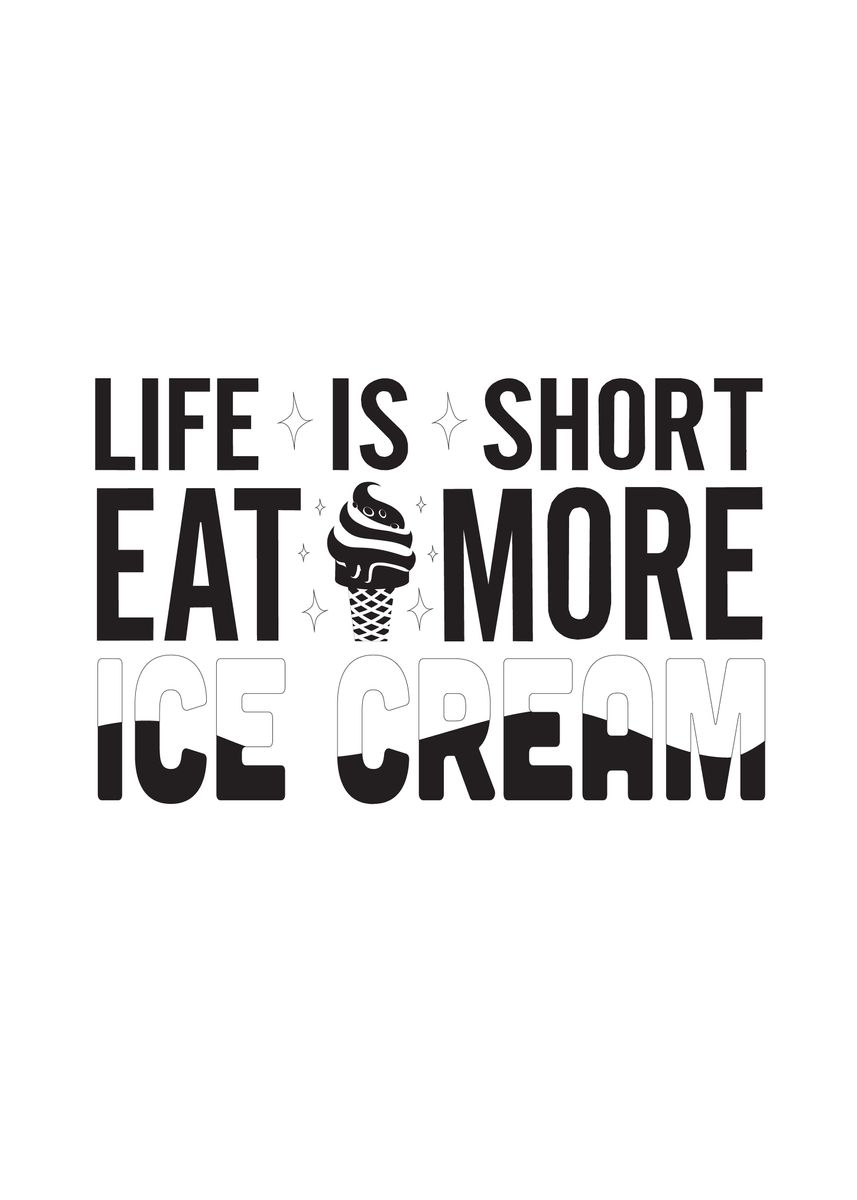 'Life Short More Ice Cream' Poster by Beone Digital | Displate