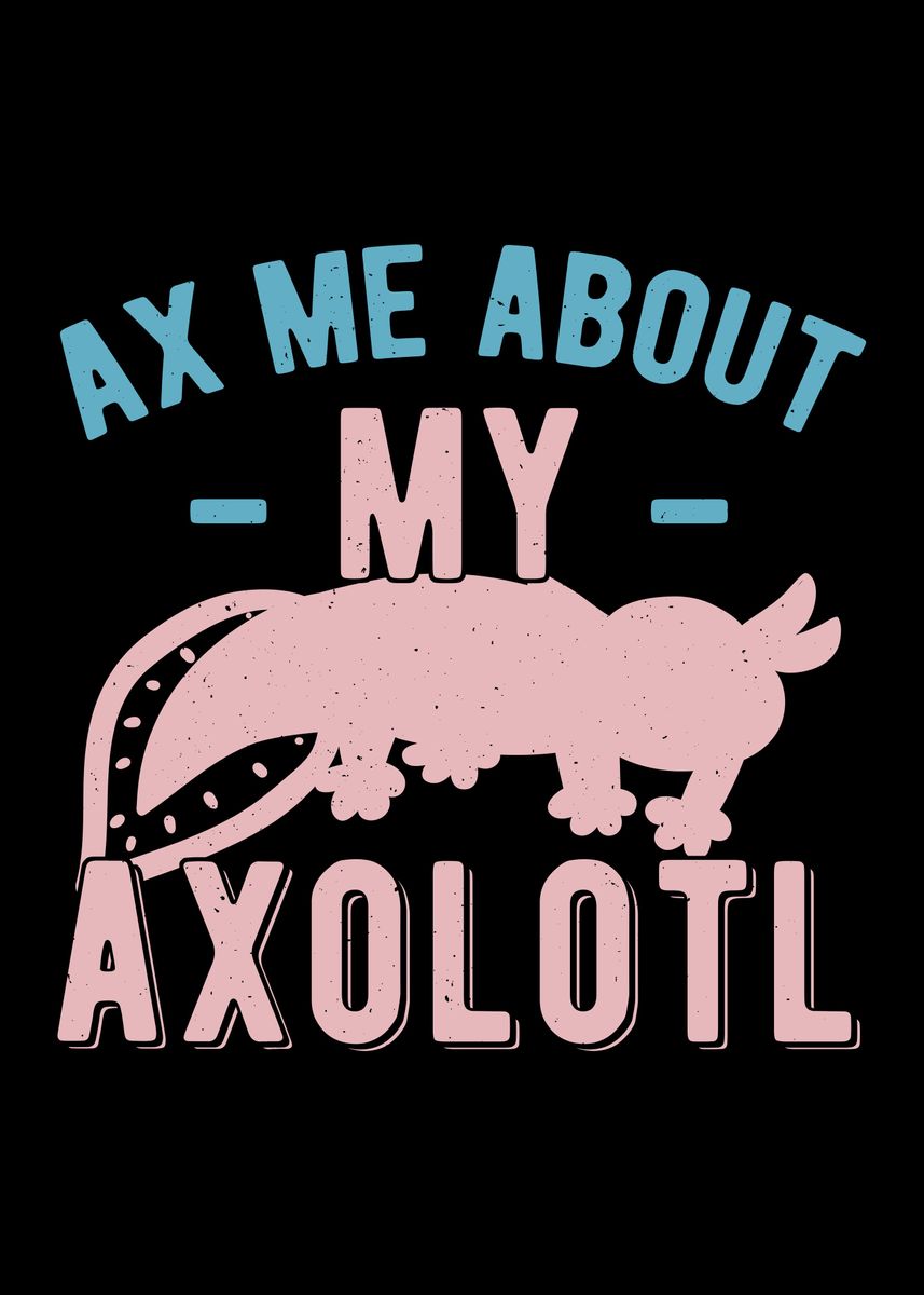 'Funny Axolotl Quote' Poster, picture, metal print, paint by Visualz ...