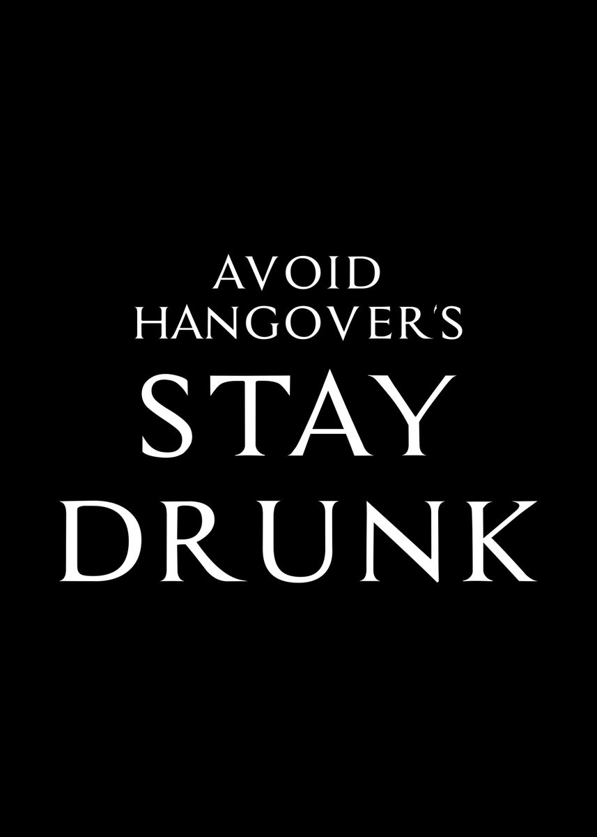'Avoid hangovers stay drunk' Poster, picture, metal print, paint by