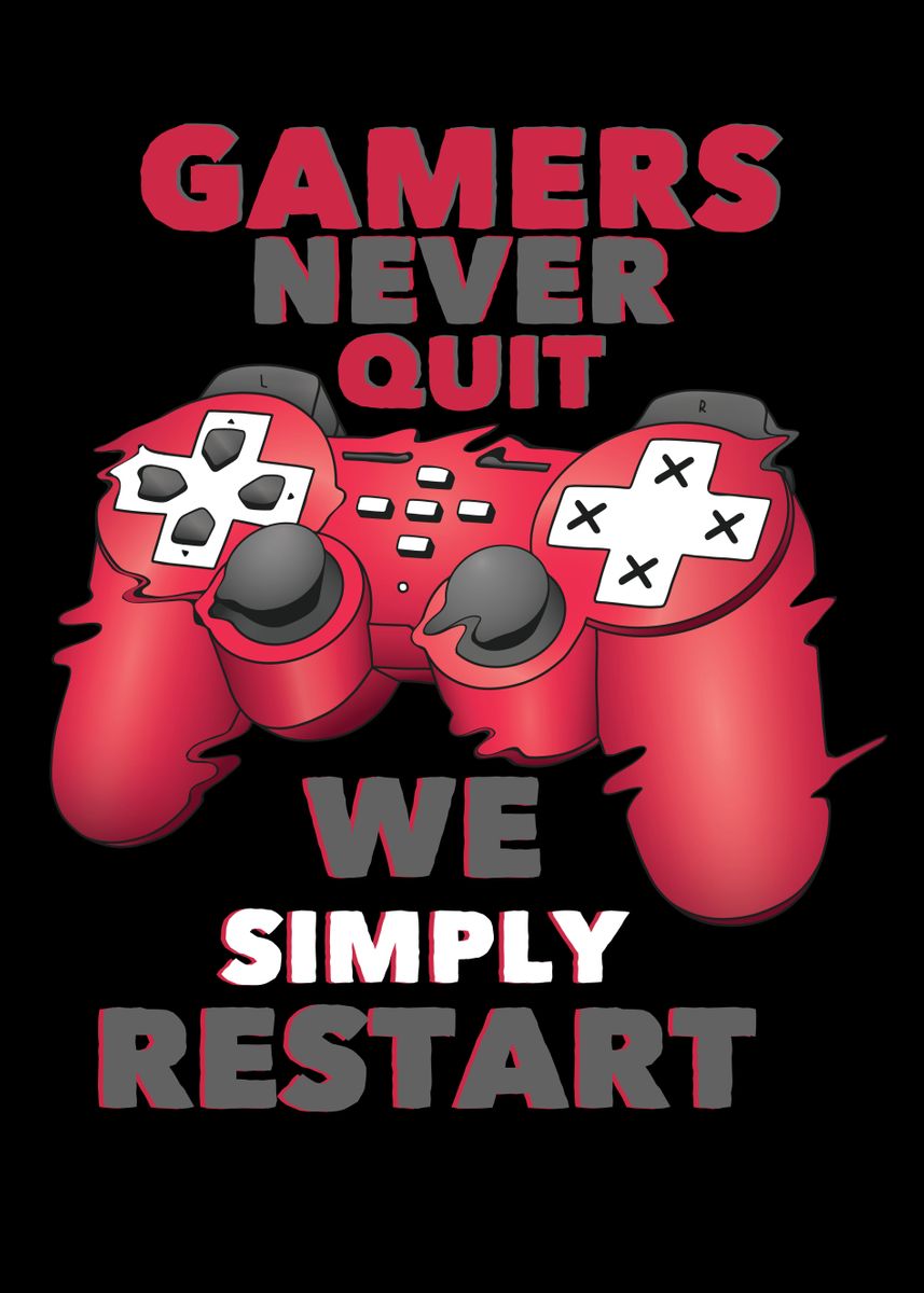 'Gamers Never Quit We' Poster, picture, metal print, paint by ...