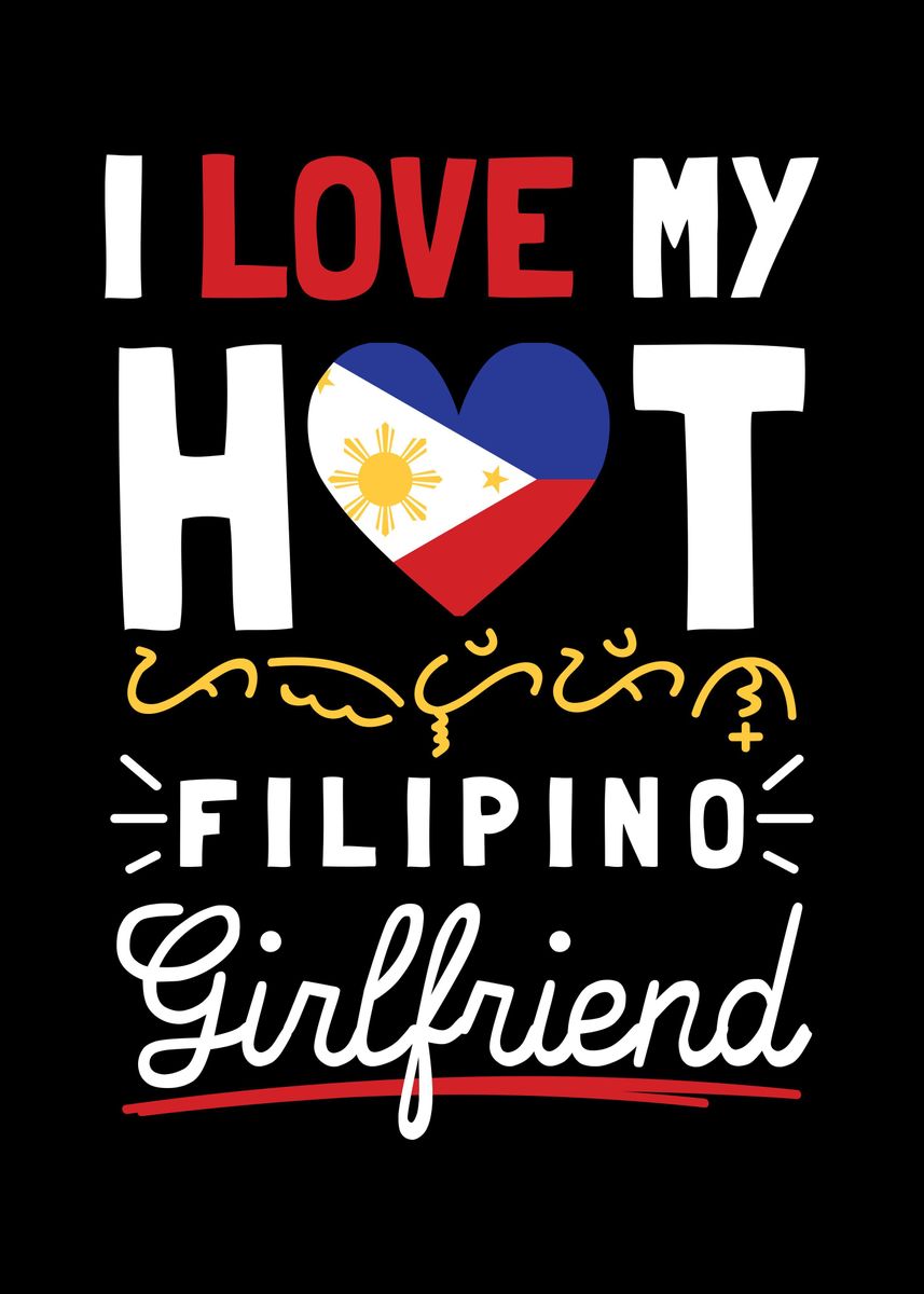 I Love My Hot Filipino Poster By Uwe Seibert Displate
