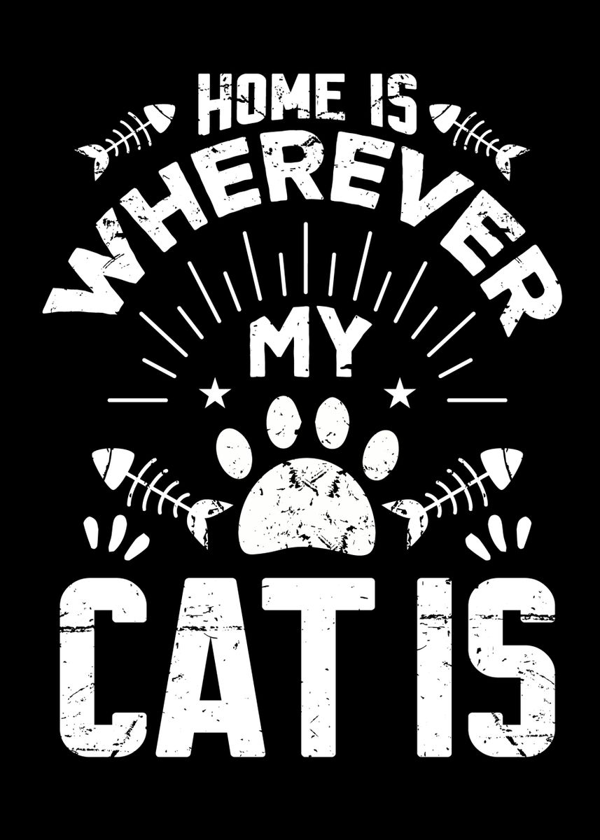 'Home Is Wherever My Cat Is' Poster, picture, metal print, paint by ZS ...