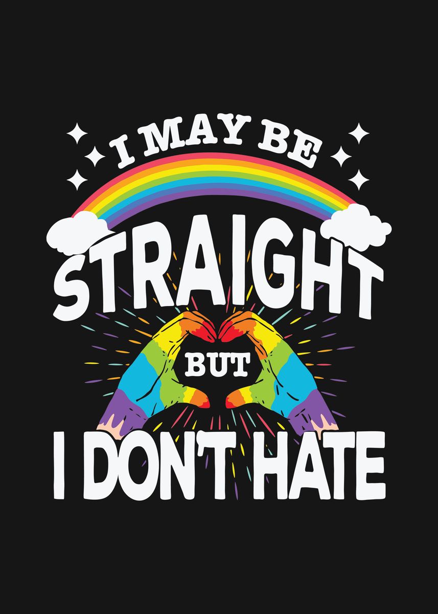 'I may be straight LGBTQ' Poster, picture, metal print, paint by ...