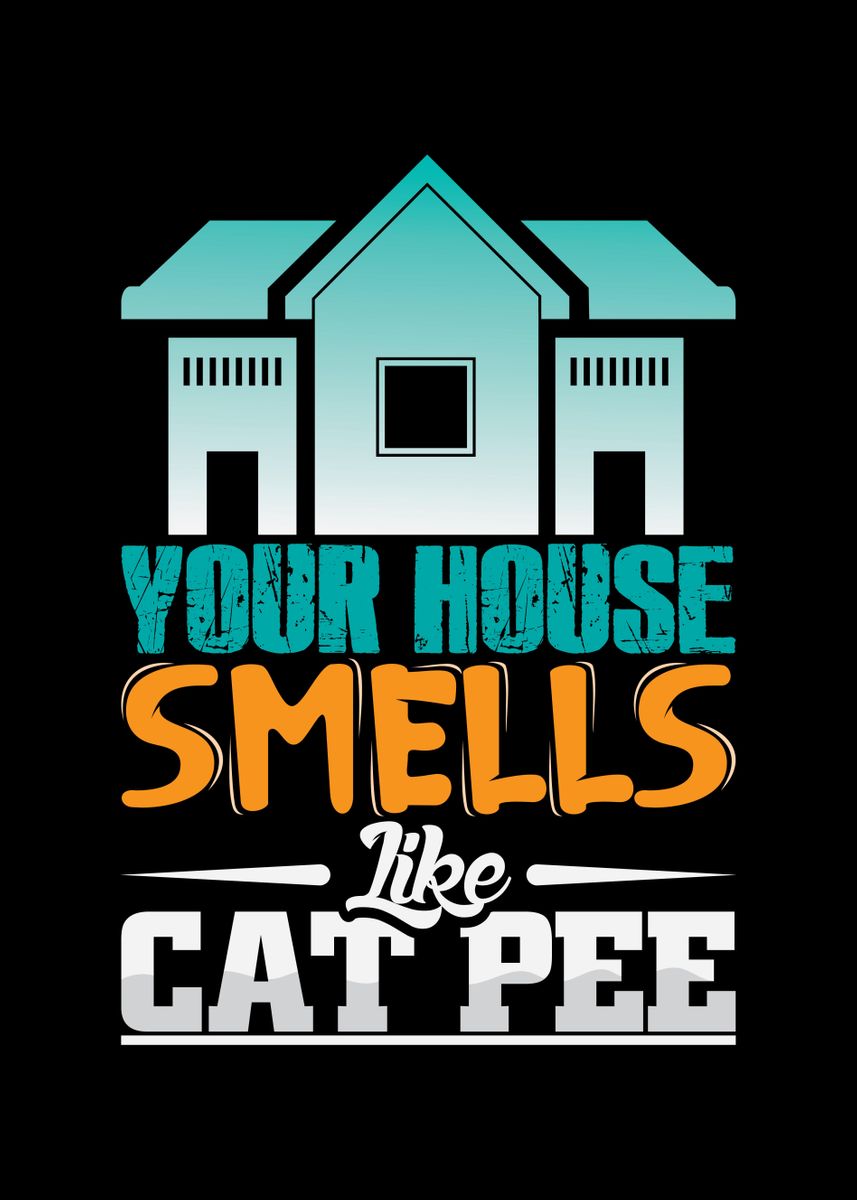 'Your House smells like Cat' Poster by Lukas Erbsmehl Displate