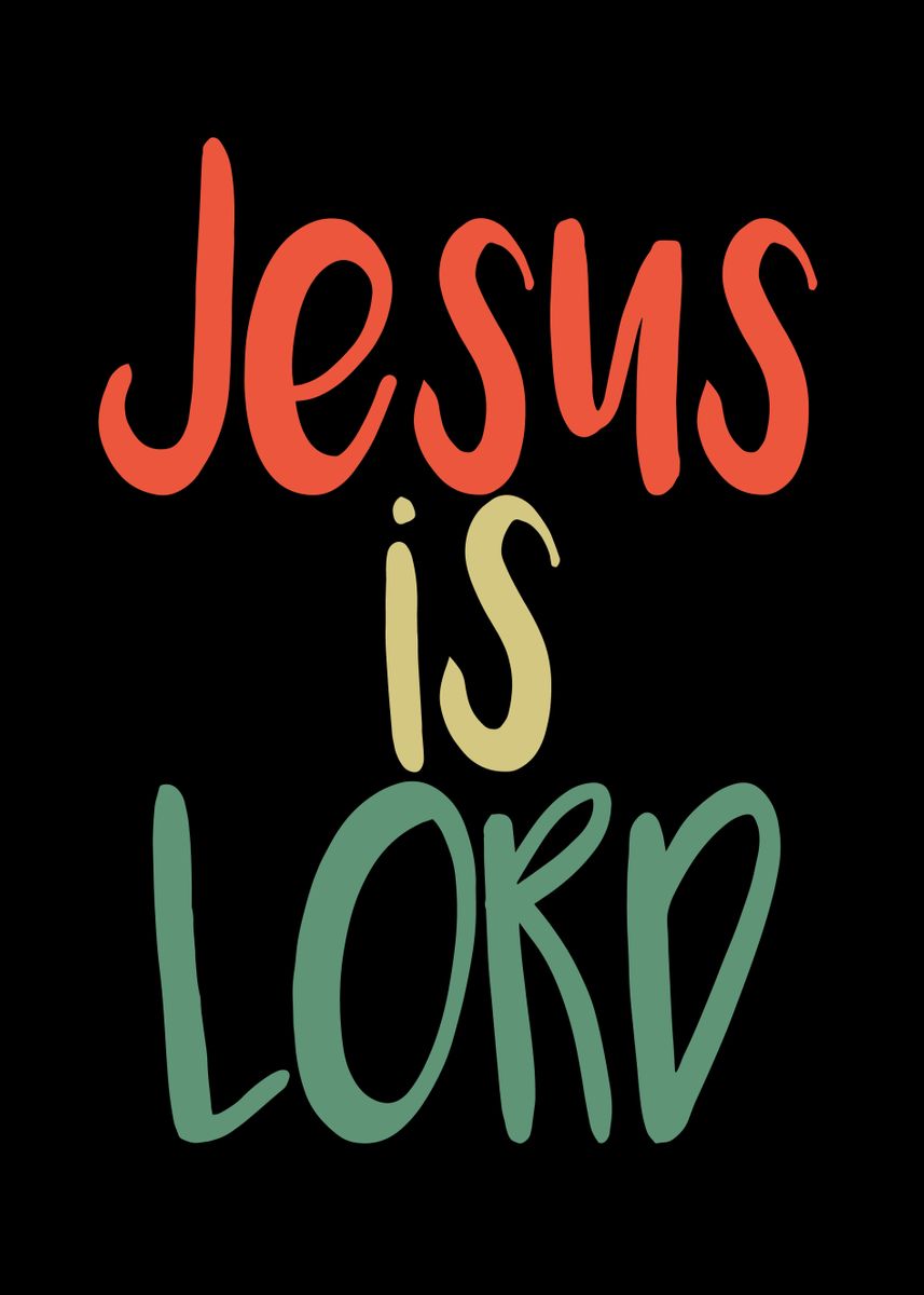 'Jesus Is Lord Jesus Saying' Poster by schmugo Displate